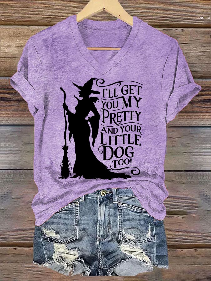 Women's Halloween Witch I'll Get You My Pretty And Your Little Dog Too CasuaL V-Neck Tee
