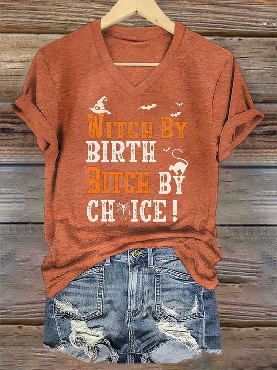 Women's Witch By Birth Bitch By Choice Funny Halloween Casual V-Neck Tee