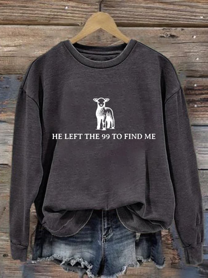 Women's He Left The 99 To Find Me Print Round Neck Sweatshirt
