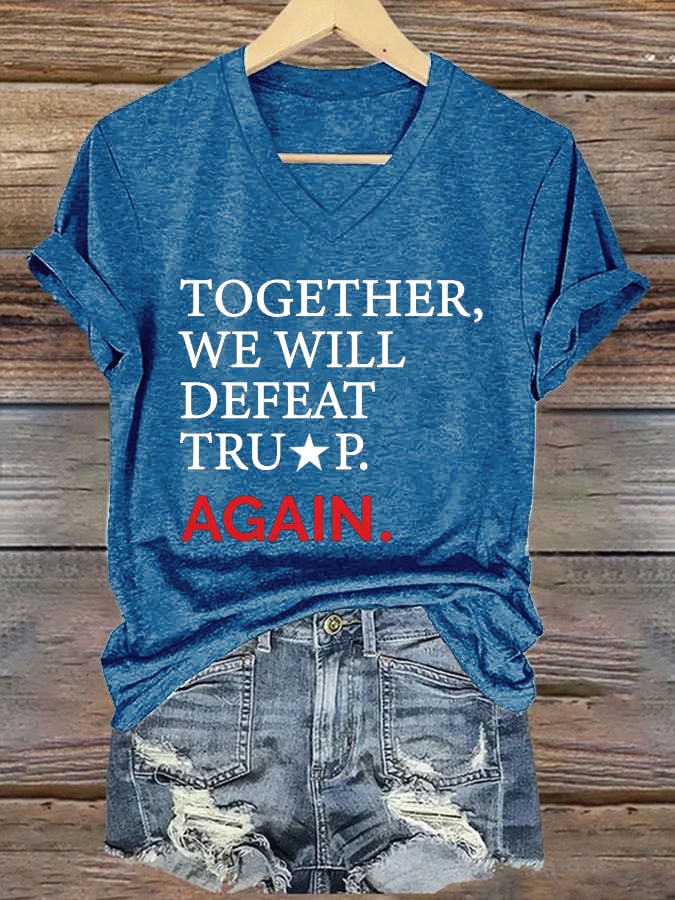 Women's Together, We Will Defeat ... Again Print V-Neck T-Shirt