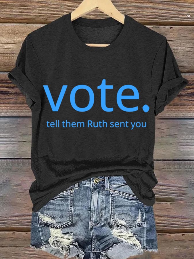 Women's Vote Like Ruth Sent You Print Casual T-Shirt