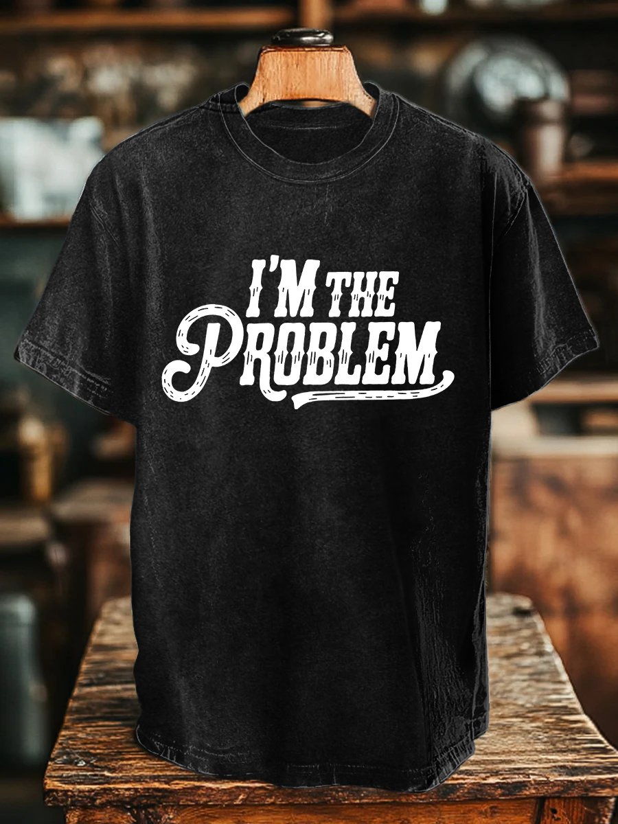  I'm The Problem Print T-shirt