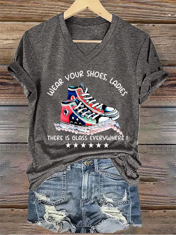 Women's Wear Your Shoes,Ladies There Is Glass Everywhere Casual Tee