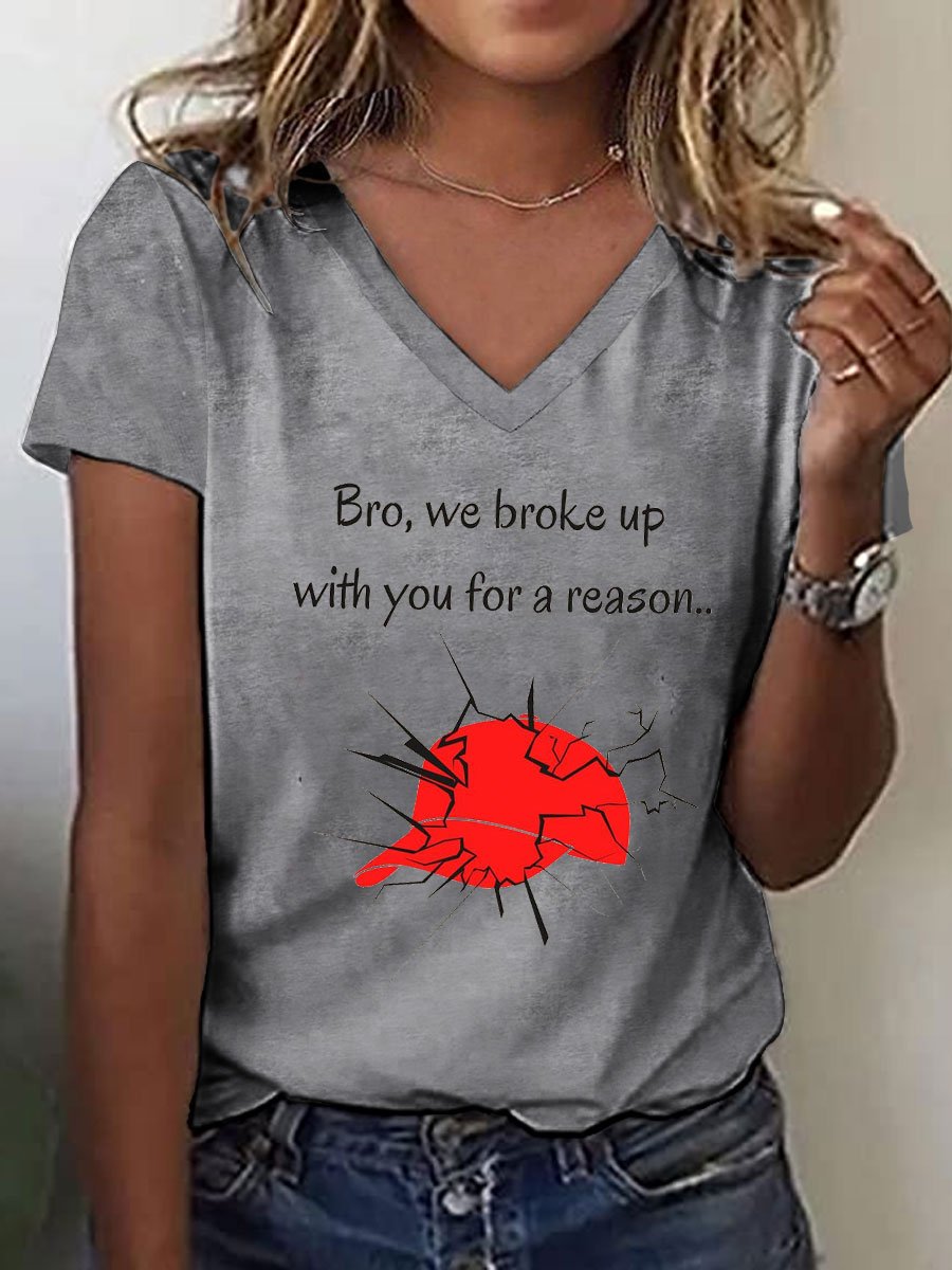 Women's Bro We Broke Up With You For A Reason Print T-Shirt