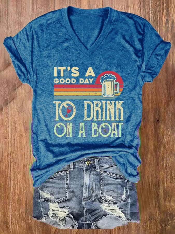 V-neck Retro It's A Good Day To Drink On A Boat Print T-Shirt