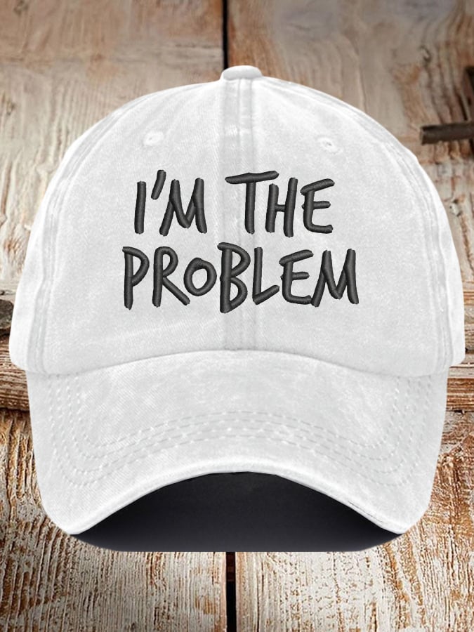 I'm The Problem Print Baseball Cap
