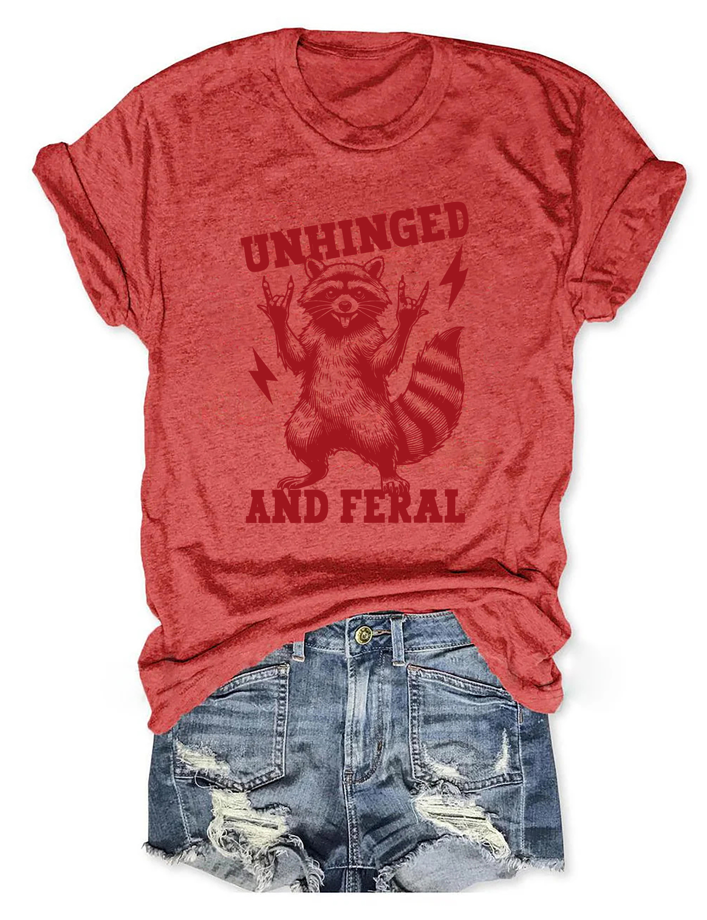 Unhinged And Feral T-Shirt