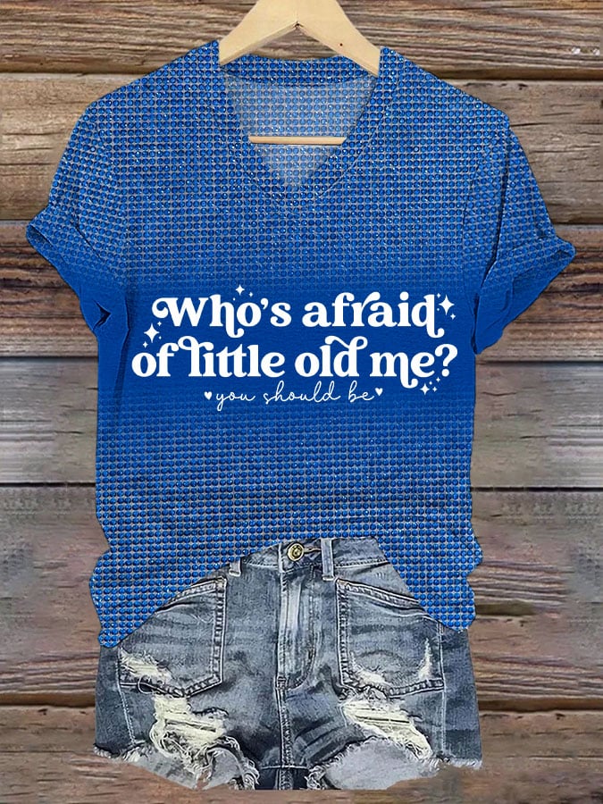 Women's Who's afraid of little old me? He should be V-neck T-shirt