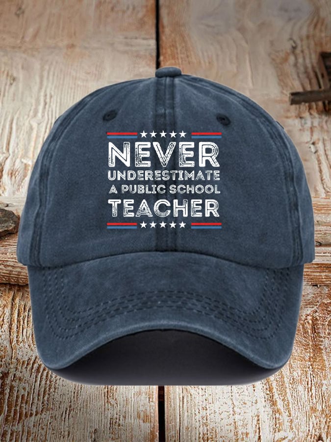 Unisex Never-Underestimate-A-Public-School-Teacher Printed Hat