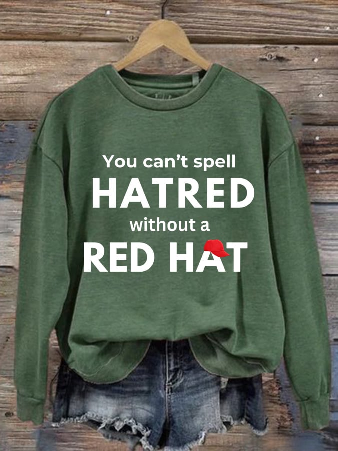 Women's You Can't Spell Hatred Without Red Hat Print Round Neck Sweatshirt