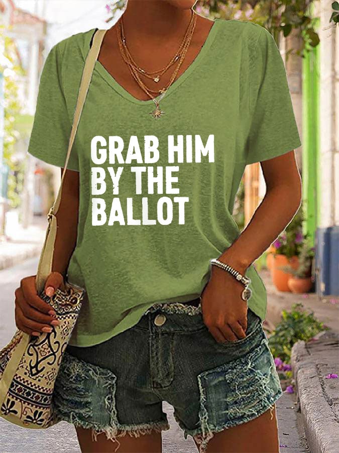 Women's Grab Him By The Ballot Print V-Neck T-Shirt
