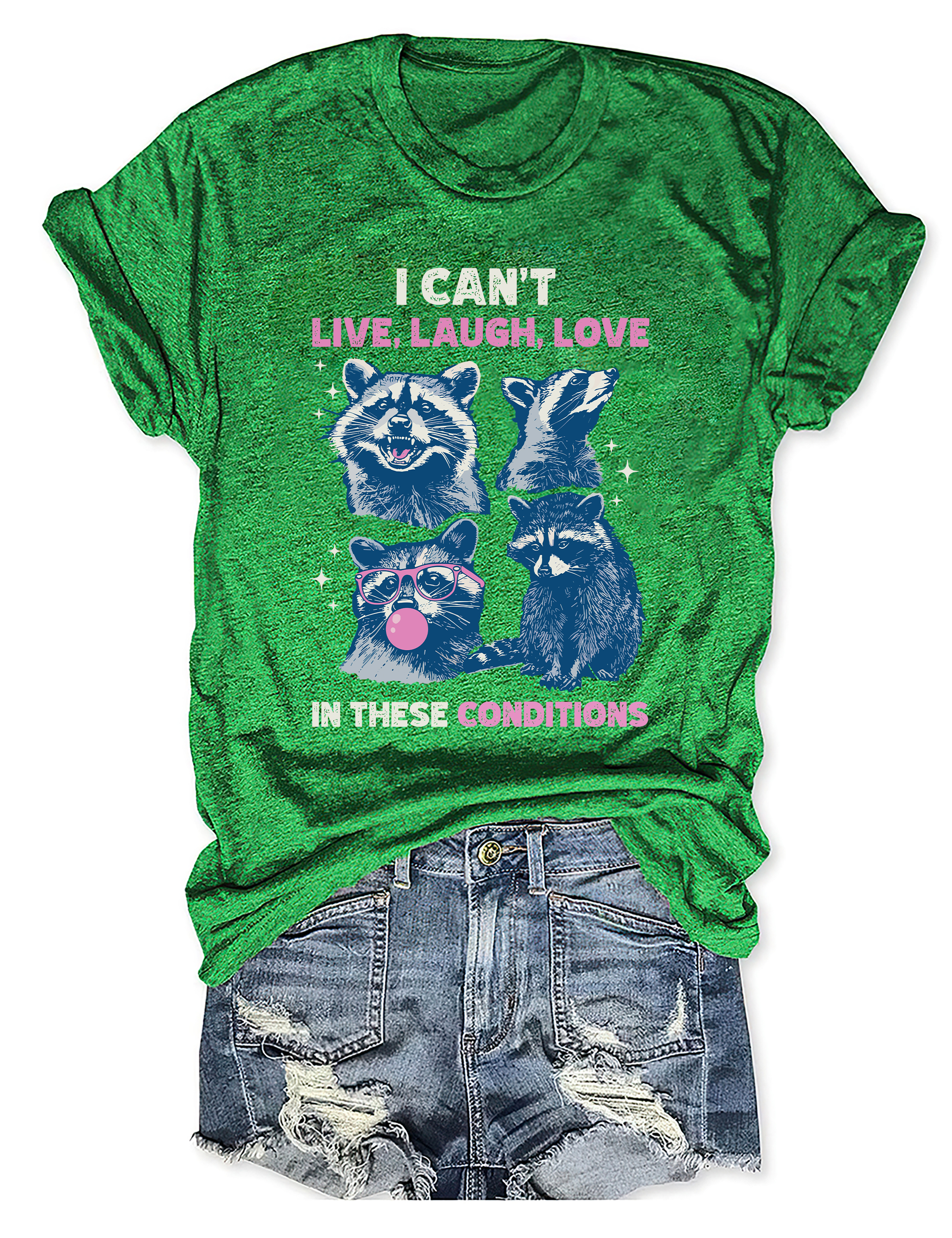 I Can't Live Laugh Love In These Conditions T-shirt