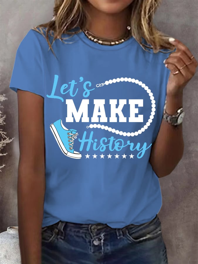 Women's Let's Make History Printed Round Neck T-Shirt