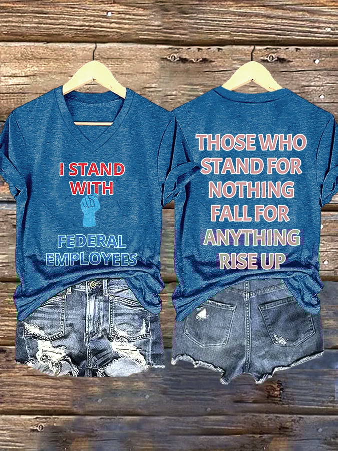 V-neck Retro I Stand With Federal Employees. Those Who Stand For Nothing Fall For Anything. Rise Up Print T-Shirt