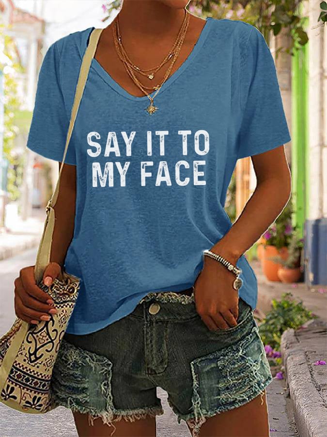 Women's Say It To My Face Print V-Neck T-Shirt