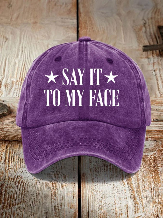 Say It To My Face Hat