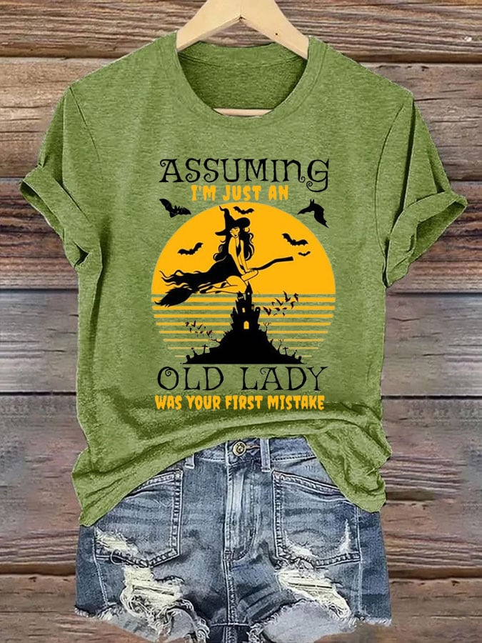 Women's Halloween Assuming I'm Just An Old Lady Was Your First Mistake Print Crew Neck T-Shirt