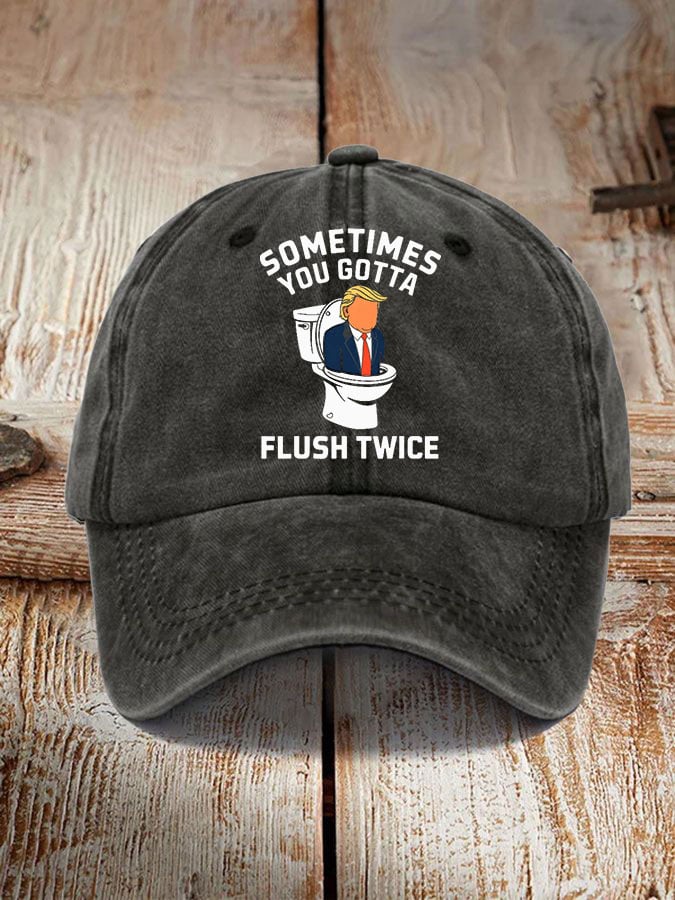Sometimes You Gotta Flush Twice Print Hat