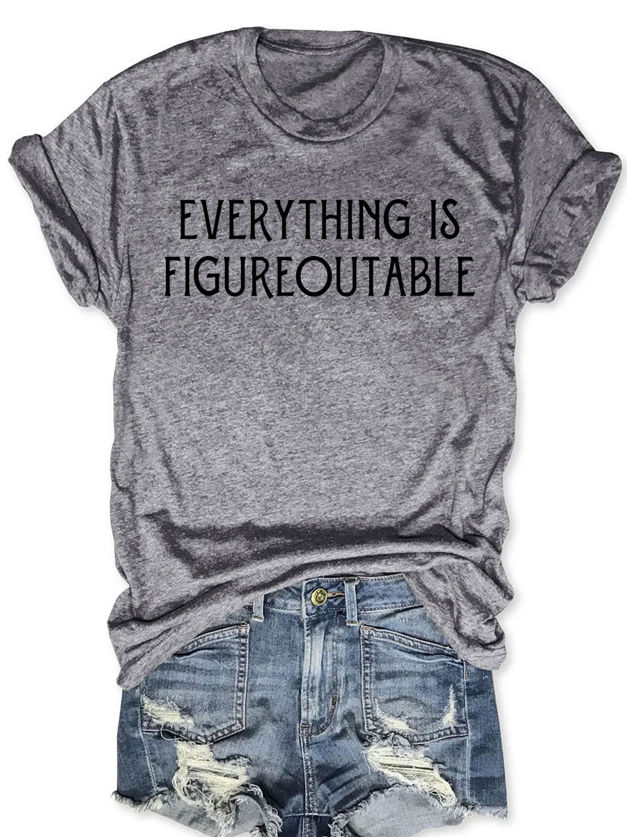 Everything Is Figureoutable T-shirt