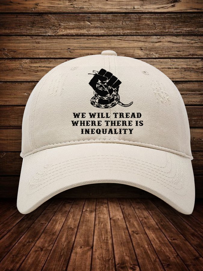 WE WILL TREAD Where There Is Inequality Hat