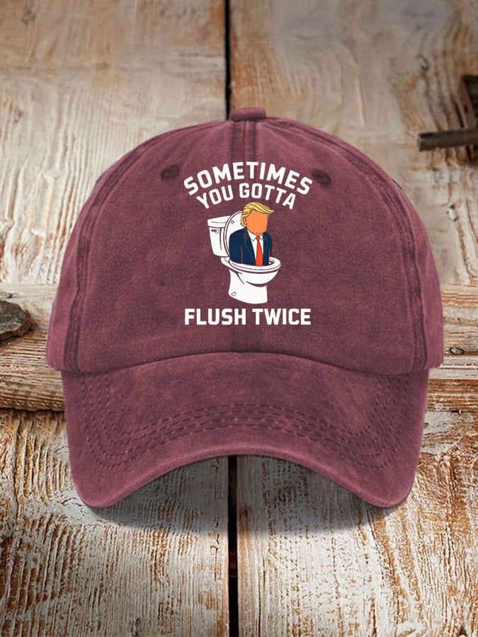 Sometimes You Gotta Flush Twice Print Hat