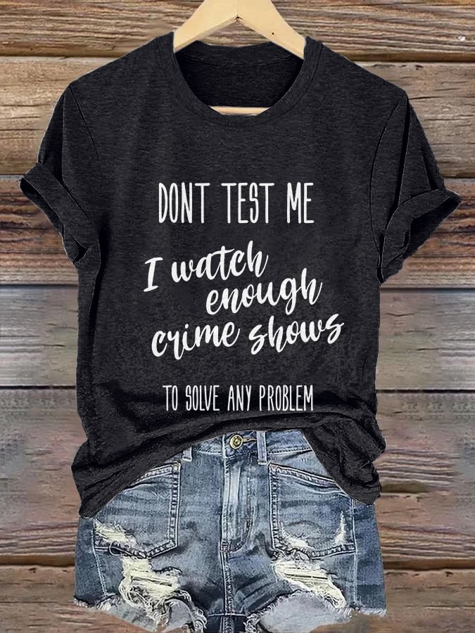 Retro Halloween Dont Test Me I Watch Enougt Crime Shows To Solve Any Problem Print T-Shirt