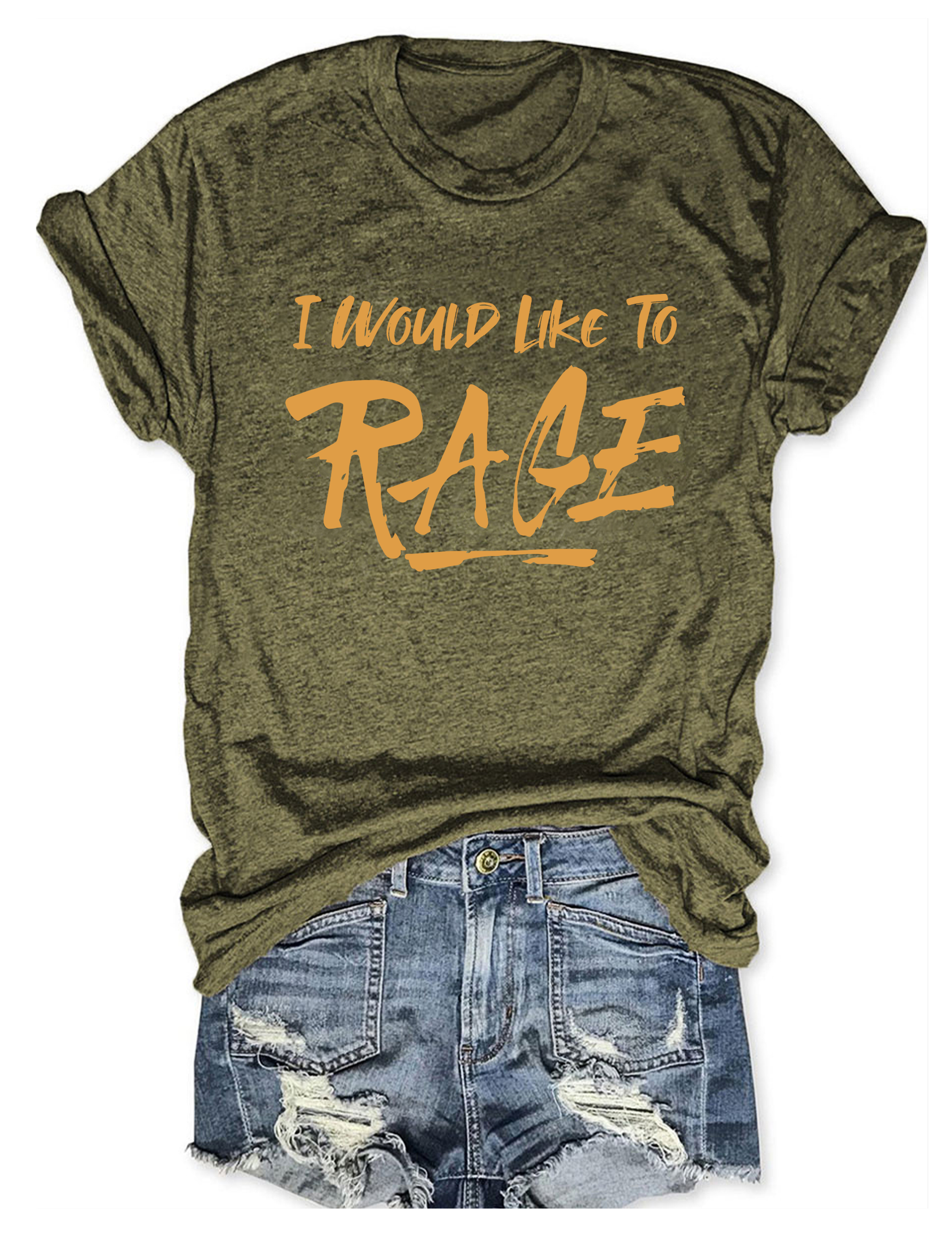 I Would Like To Rage T-Shirt