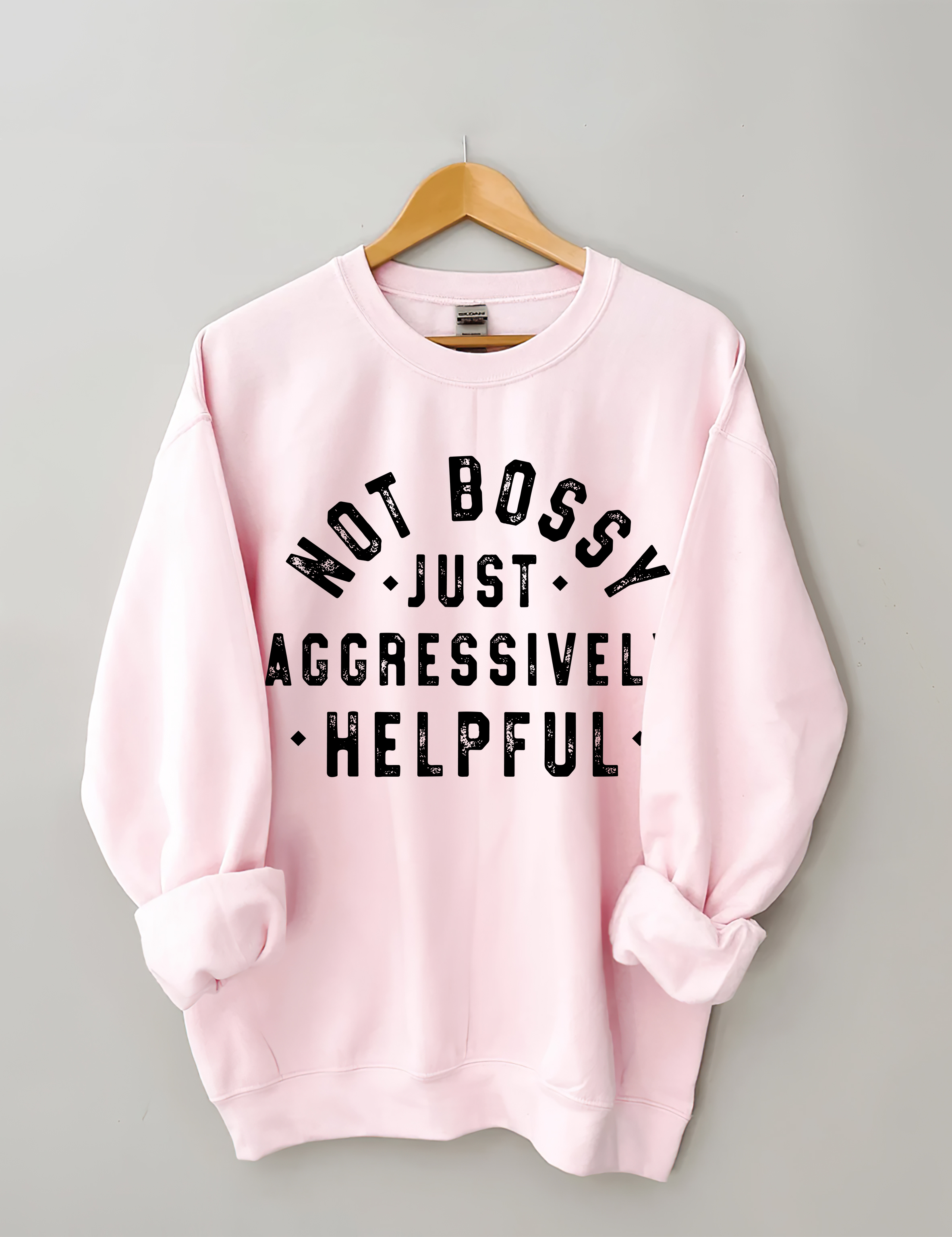 Not Bossy Just Aggressively Helpful Sweatshirt