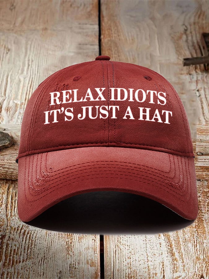 Relax Idiots It's Just a Hat  Printed Baseball Cap