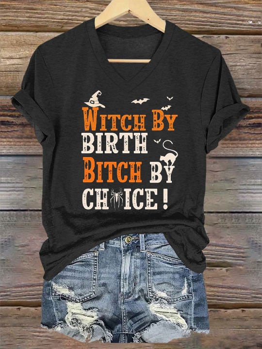 Women's Witch By Birth Bitch By Choice Funny Halloween Casual V-Neck Tee