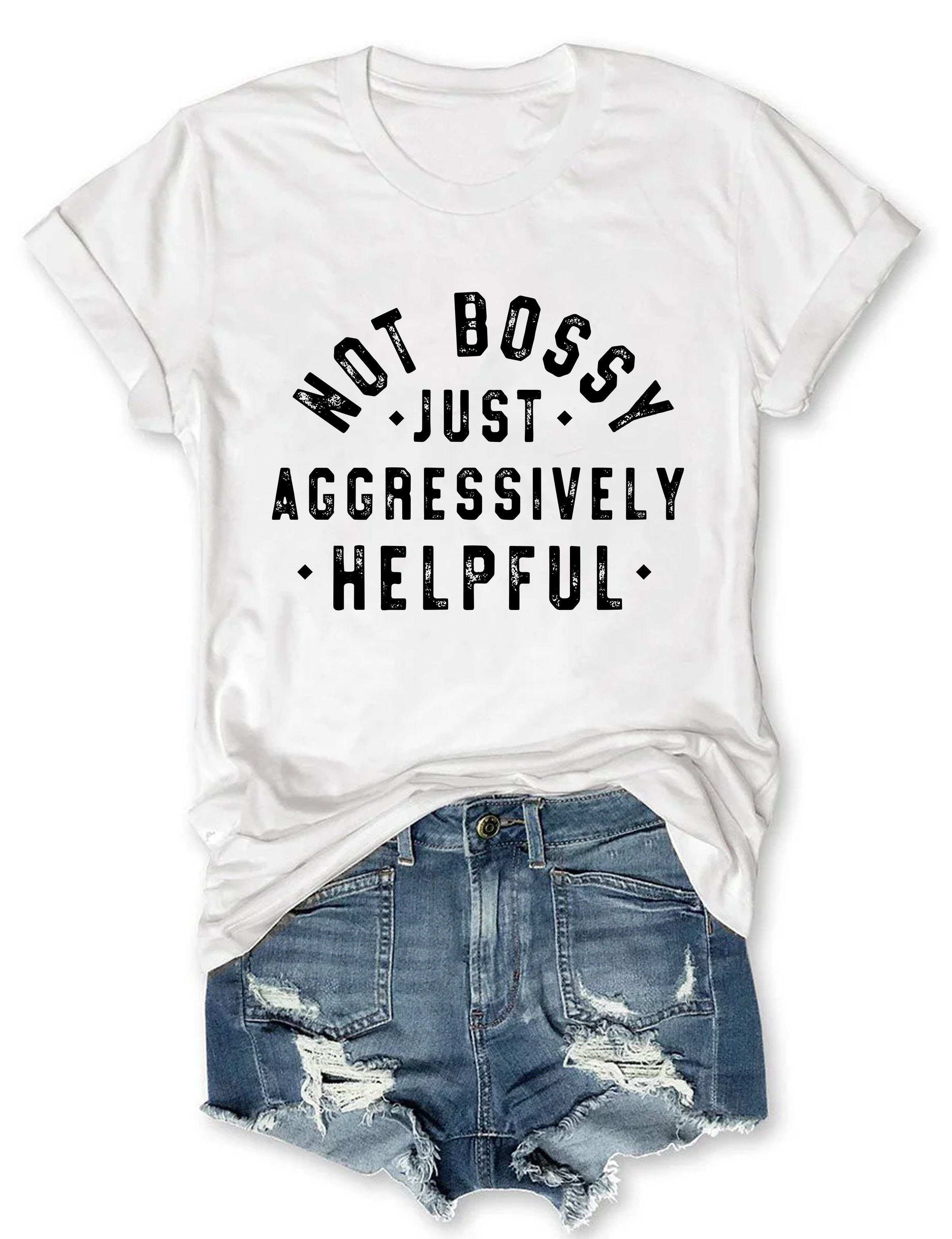Not Bossy Just Aggressively Helpful T-shirt