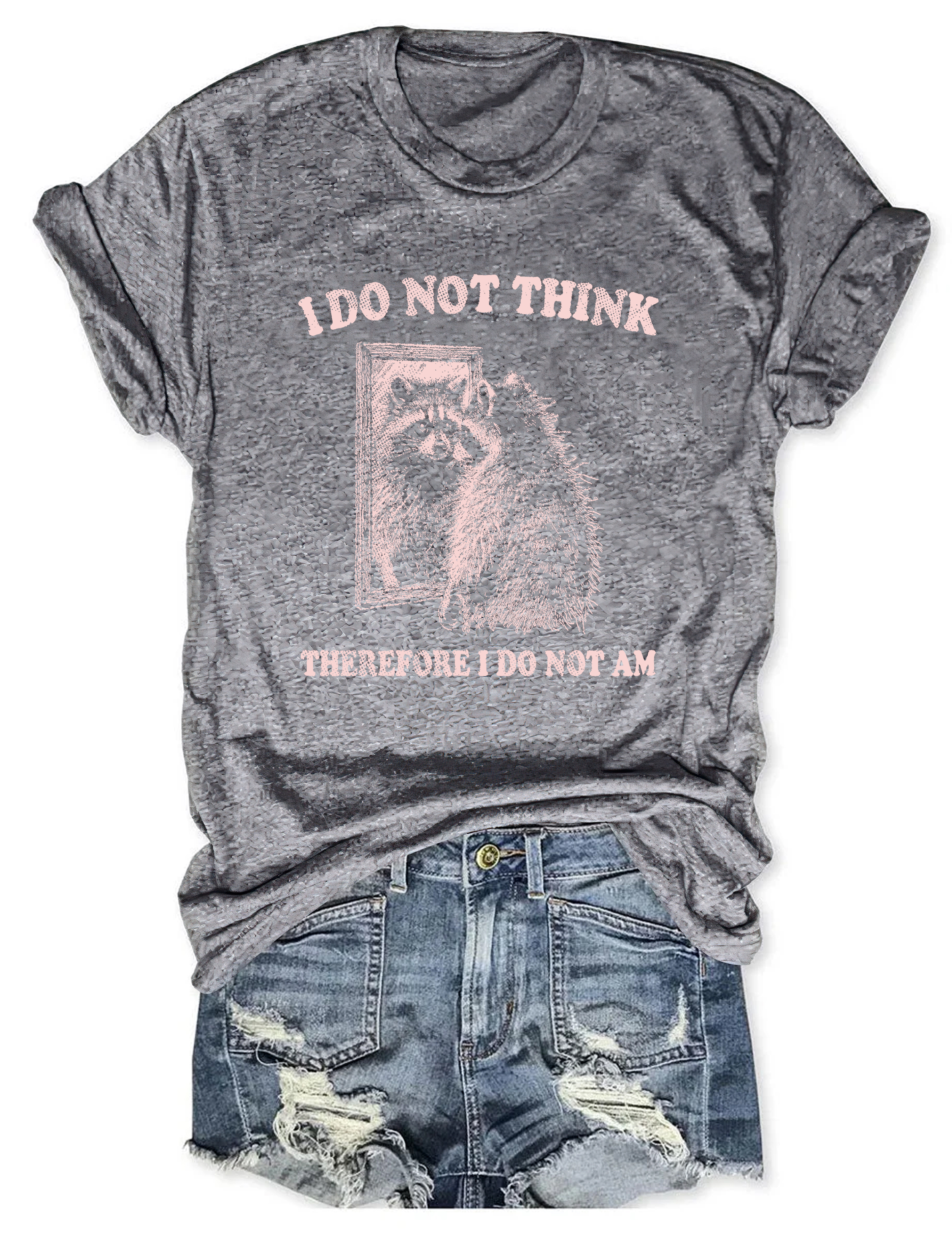 I Do Not Think Therefore I Do Not Am T-Shirt