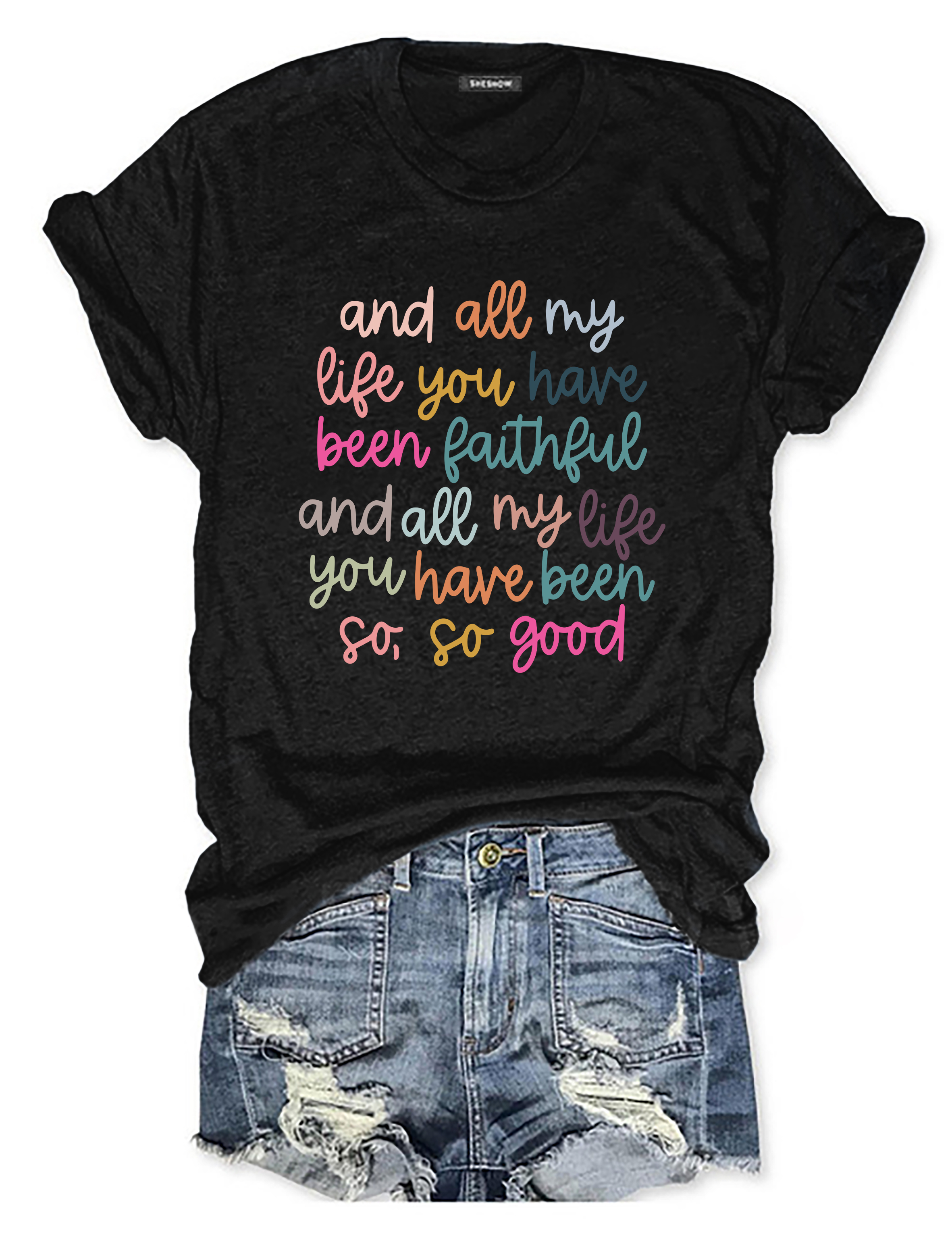And All My Life You Have Been Faithful T-Shirt
