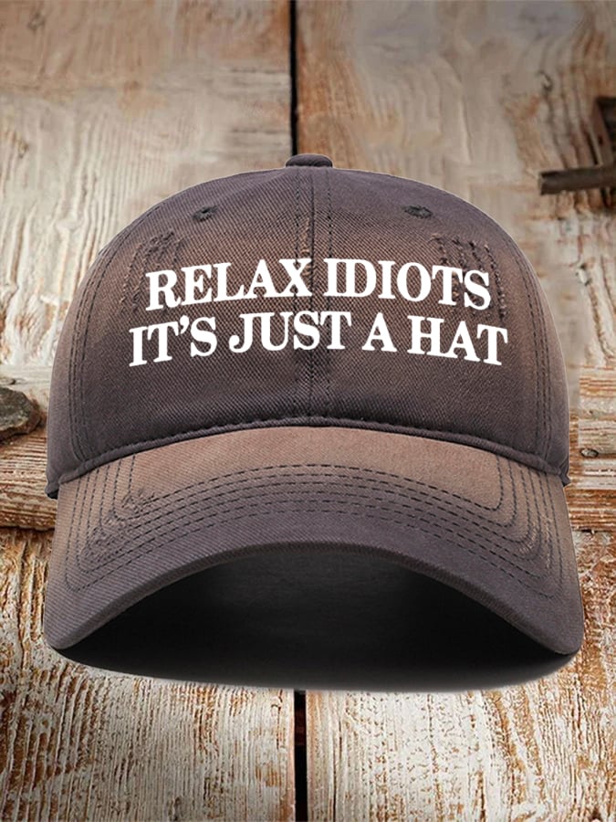 Relax Idiots It's Just a Hat  Printed Baseball Cap