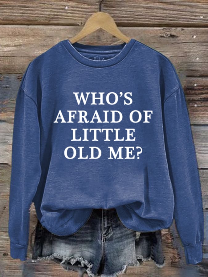 Women's Who'S Afraid Of Little Old Me? Print Casual Sweatshirt