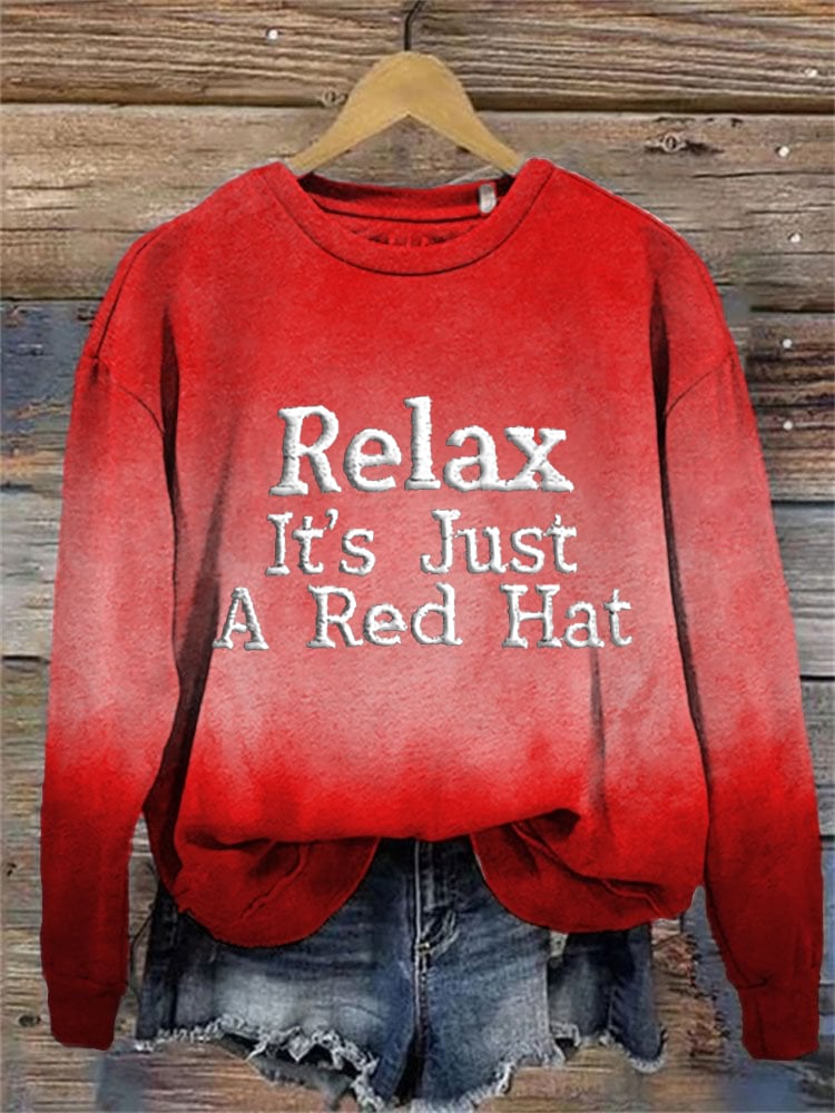 Relax It's Just A Red Hat Long Sleeve Crew Neck Sweatshirt