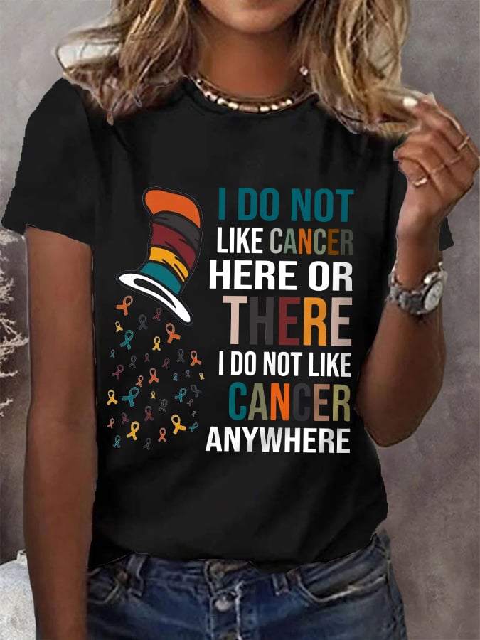 Women's I Do Not Like Cancer Here Or There I Do Not Like Cancer Anywhere Colorful Ribbons Various Cancer Awareness Tee