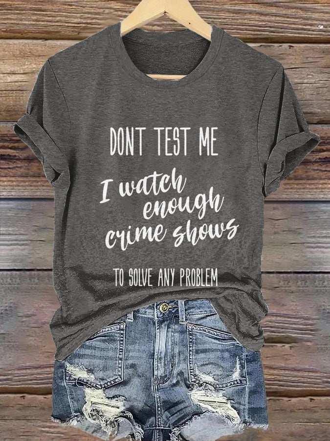 Retro Halloween Dont Test Me I Watch Enougt Crime Shows To Solve Any Problem Print T-Shirt