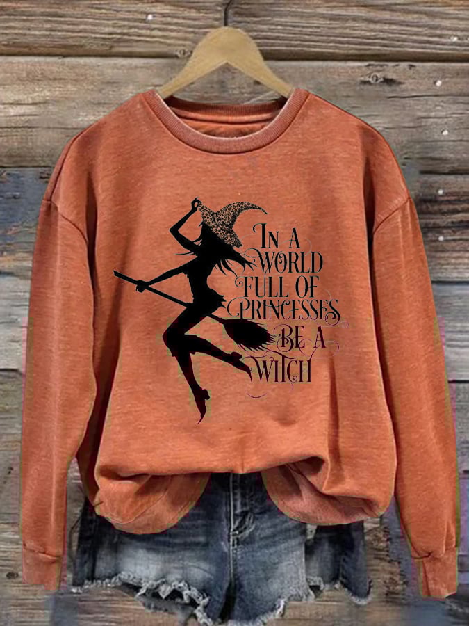 Women's Clothing Become A Witch In A World Full Of Princesses Printed Sweatshirt