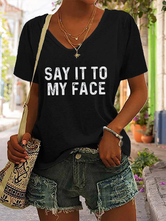 Women's Say It To My Face Print V-Neck T-Shirt