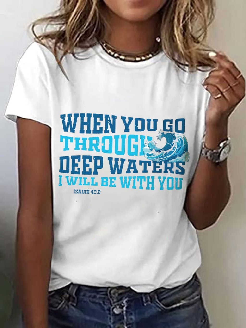 Women's When You Go Through Deep Waters I Will Be With You Print T-Shirt