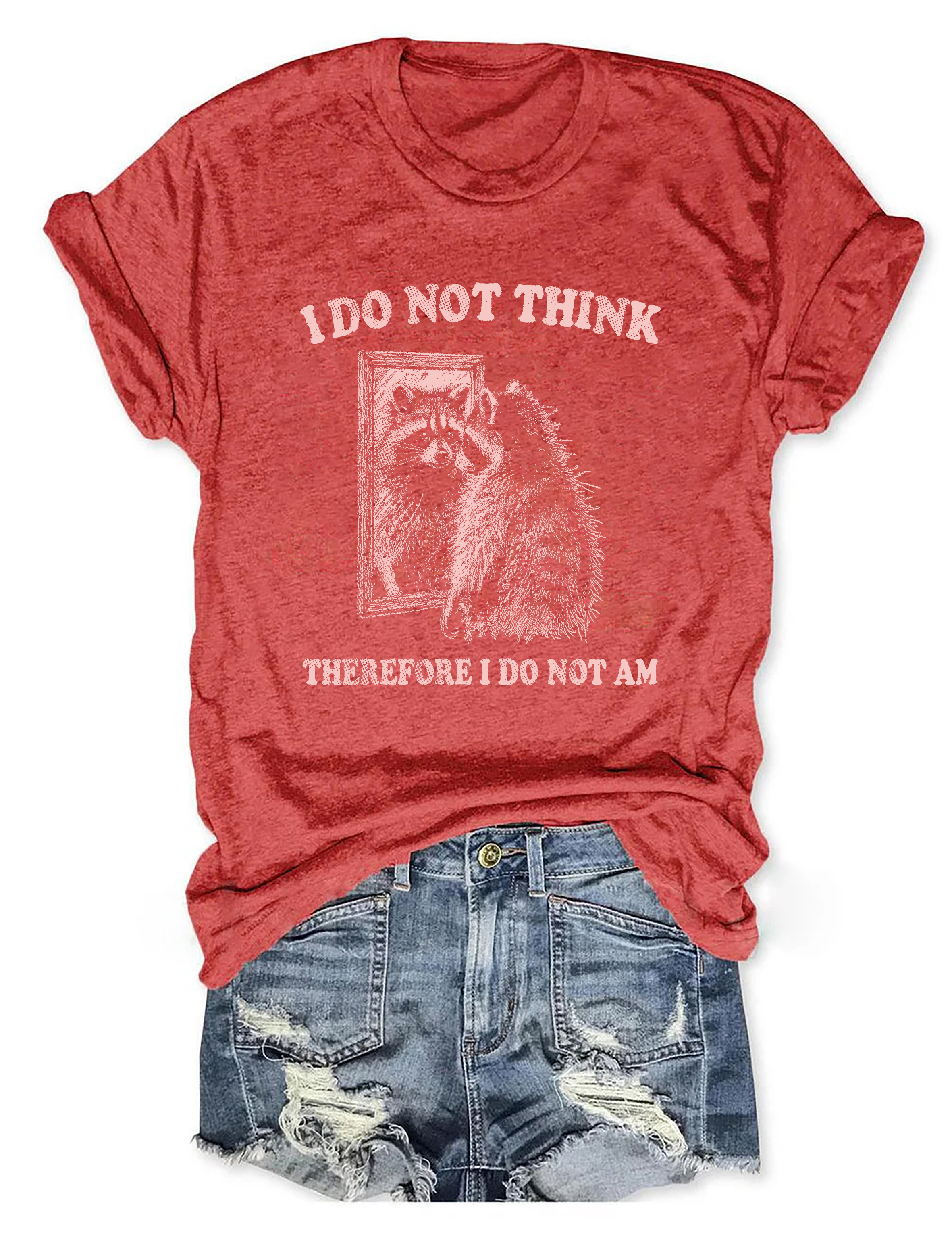I Do Not Think Therefore I Do Not Am T-Shirt
