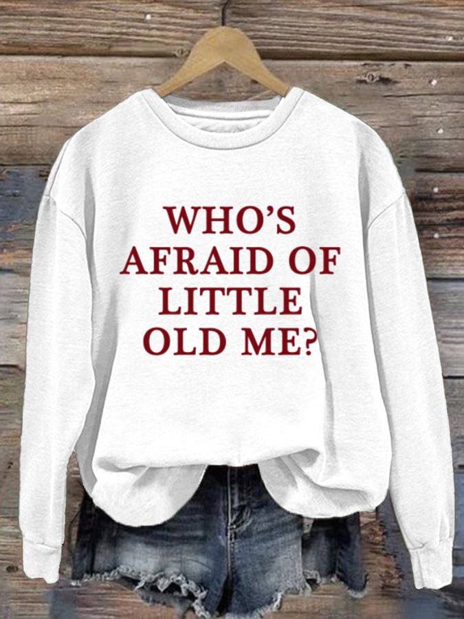 Women's Who'S Afraid Of Little Old Me? Print Casual Sweatshirt