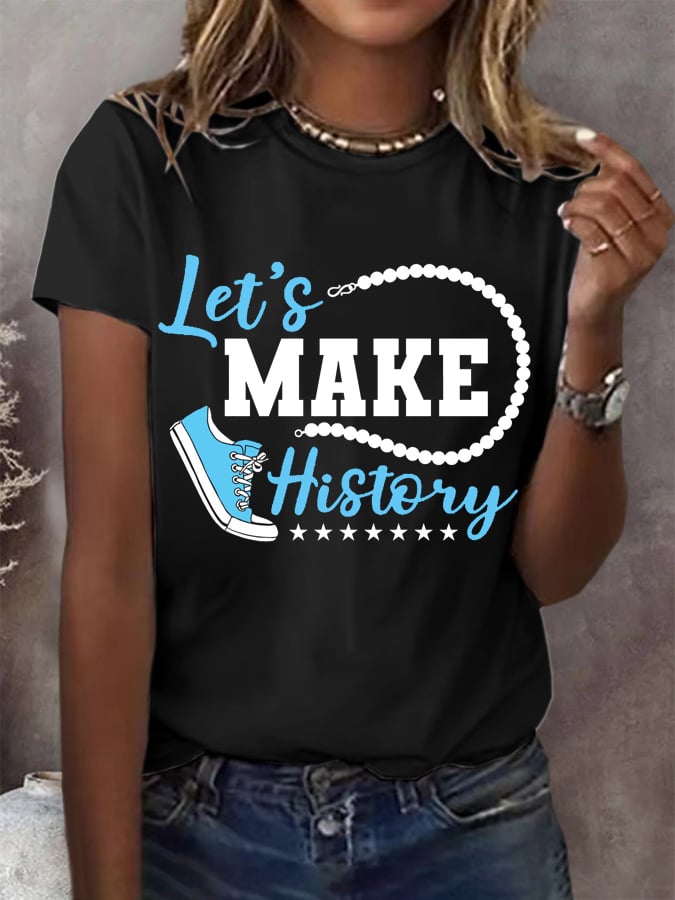 Women's Let's Make History Printed Round Neck T-Shirt