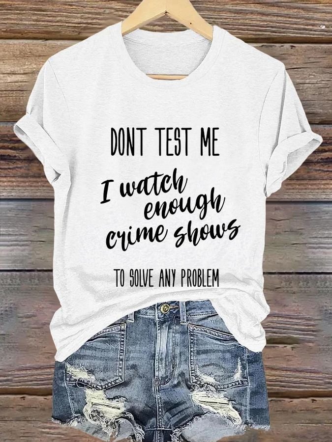 Retro Halloween Dont Test Me I Watch Enougt Crime Shows To Solve Any Problem Print T-Shirt