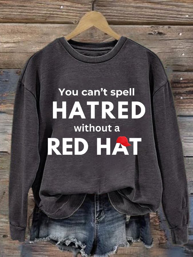 Women's You Can't Spell Hatred Without Red Hat Print Round Neck Sweatshirt