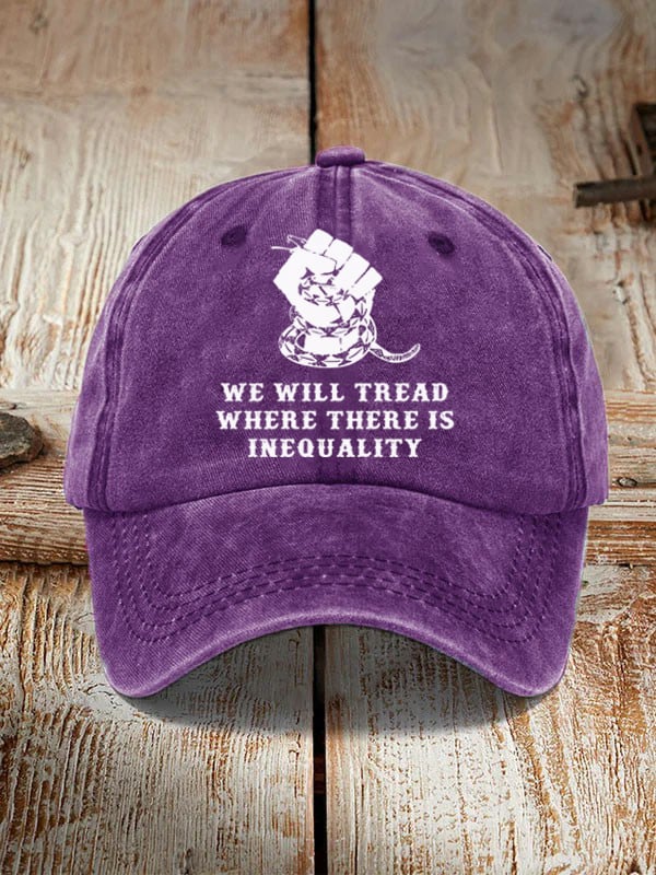WE WILL TREAD Where There Is Inequality Hat