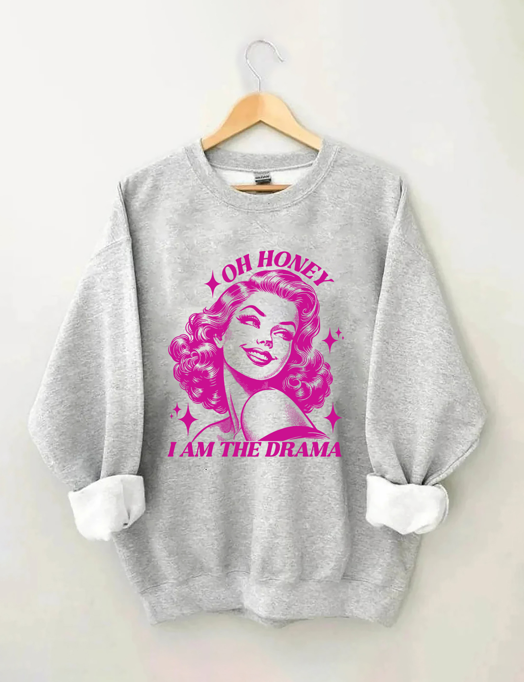 Oh Honey I Am The Drama Sweatshirt