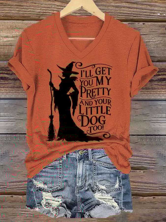 Women's Halloween Witch I'll Get You My Pretty And Your Little Dog Too CasuaL V-Neck Tee