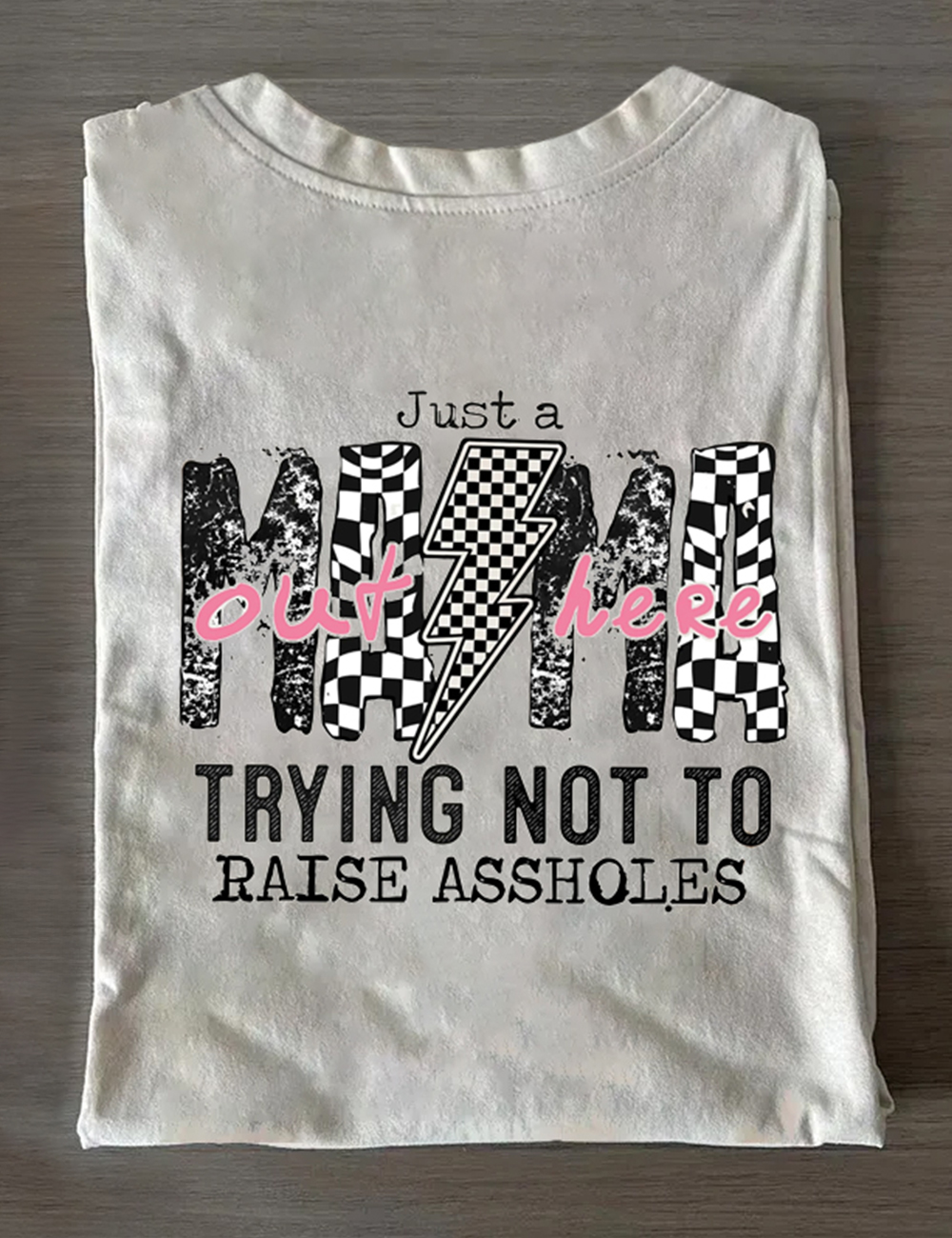 Just A Mom Out Here Funny Mom T-Shirt 